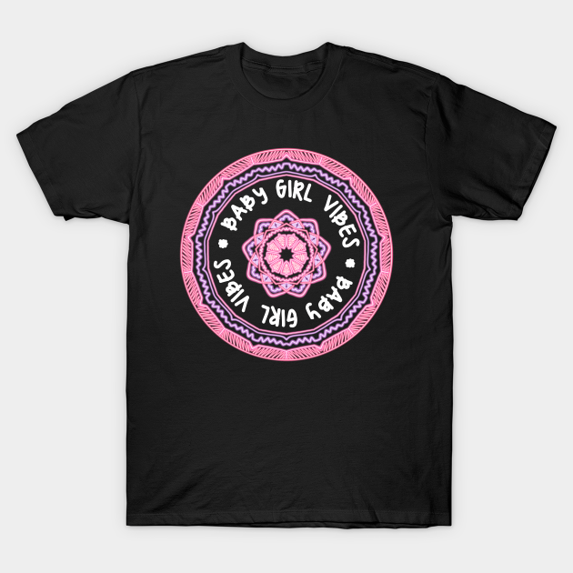 Baby Girl Vibes - Girly - T-Shirt