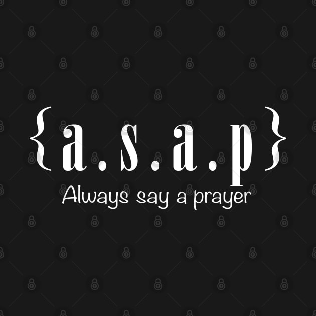 A.S.A.P - Always Say A Prayer by mstory