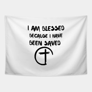 I AM BLESSED BECAUSE I HAVE BEEN SAVED Tapestry