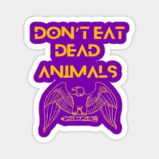 Eagle - Don't eat dead animals. Magnet