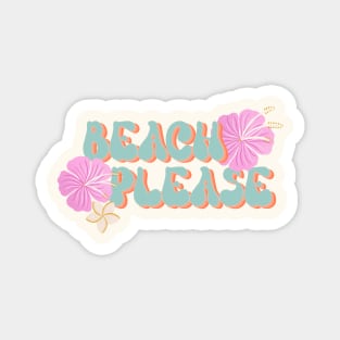 Beach Please - retro font and pink hibiscus Magnet