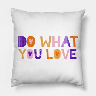 Do what you love 1 Pillow