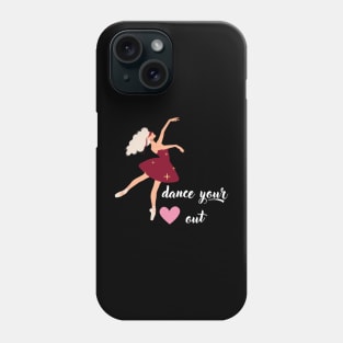 Dance Your Heart Out Phone Case