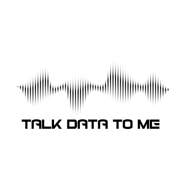 Talk Data To Me T-Shirt (dark) by IdeationLab