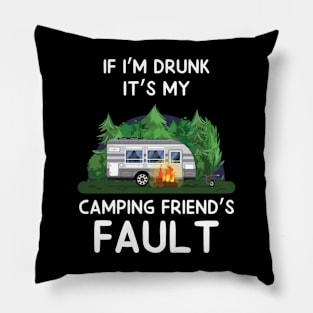 It's My Camping Friend's Fault Pillow