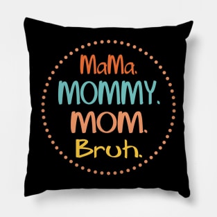 Mama-mommy-mom-bruh Pillow