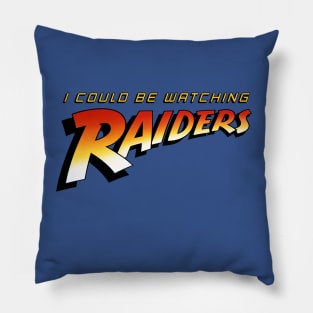 I Could Be Watching Raiders Pillow