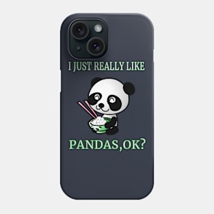 I Just Really Like Pandas,OK? Cute Cartoon Funny Gift Phone Case