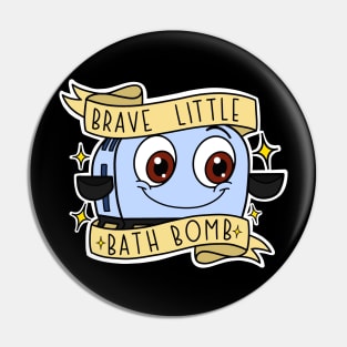 Brave Little Bath Bomb. Pin