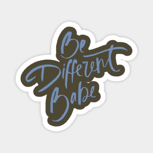 Be Different Babe Loving Handwritten Affirmation Quote Magnet