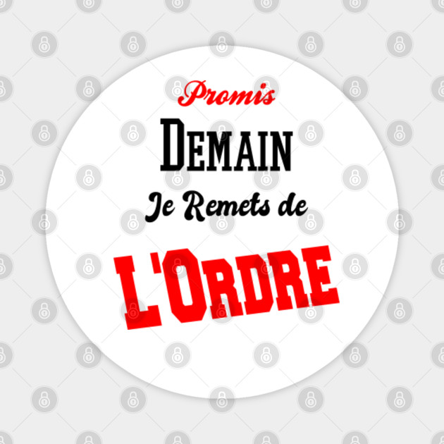 Promis Demain Je Remets De L Ordre Rangement Cadeau Humour Je
