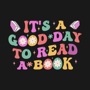 It's A Good Day To Read A Book T-Shirt