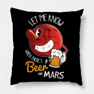 Let me know when there's beer on Mars Pillow