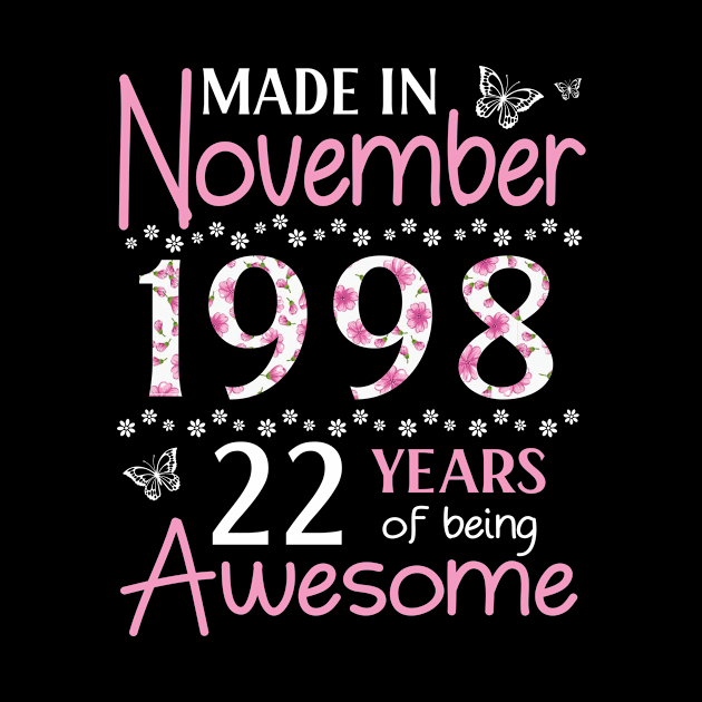 Made In November 1998 Happy Birthday 22 Years Of Being Awesome To Me You Mom Sister Wife Daughter by Cowan79