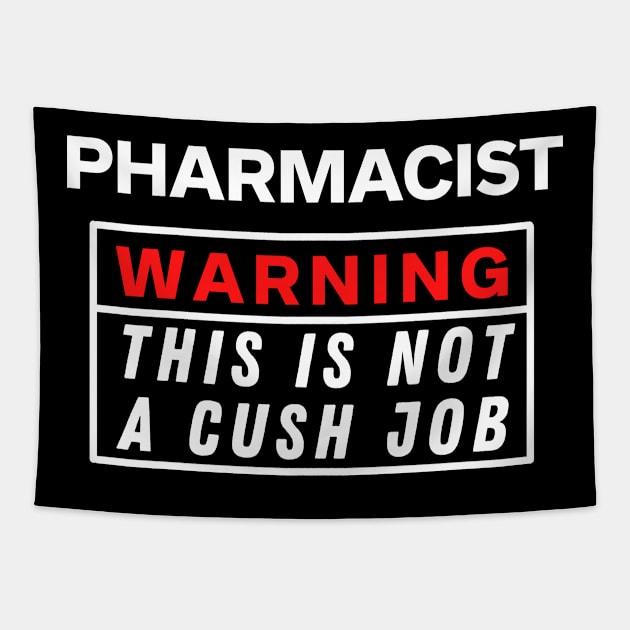 Pharmacist Warning this is not a cush job Tapestry by Science Puns