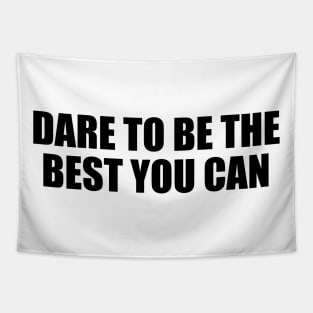 Dare to be the best you can Tapestry