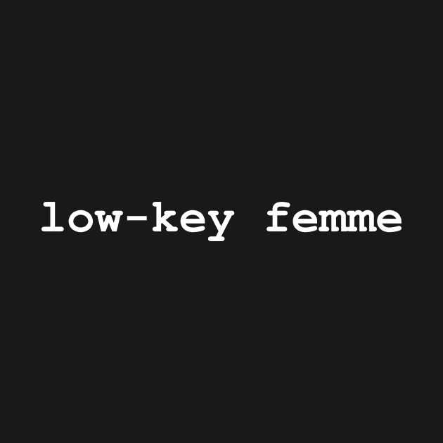 Low-Key Femme by Lez Rock