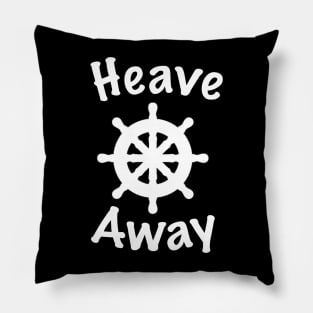 Heave Away white text Pillow