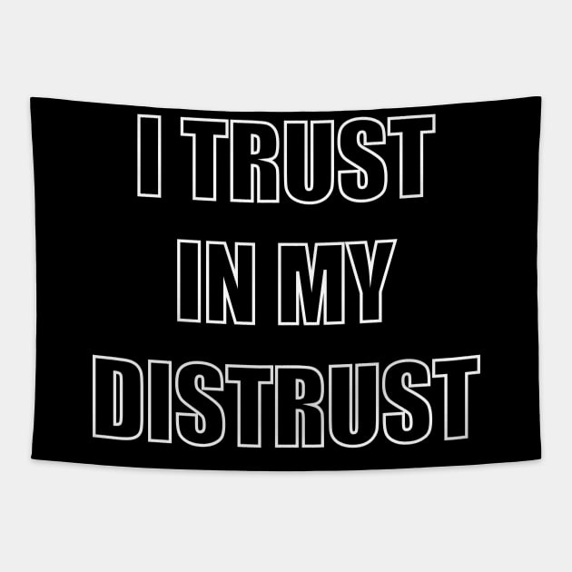 I trust in my distrust Tapestry by MikeMeineArts