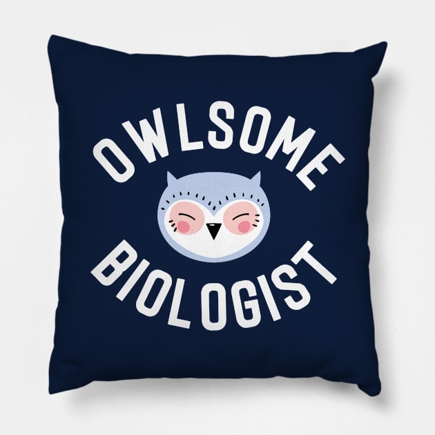 Owlsome Biologist Pun - Funny Gift Idea Pillow by BetterManufaktur