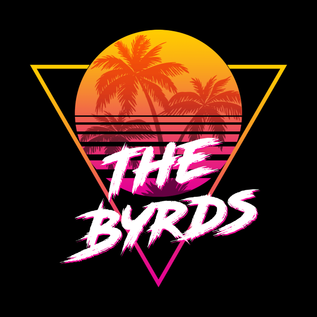 The Byrds - Proud Name Retro 80s Sunset Aesthetic Design by DorothyMayerz Base