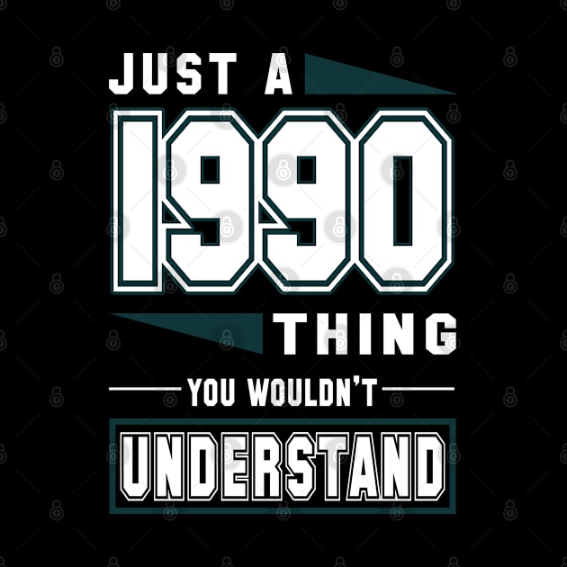 Just A 1990 Thing, You Wouldn't Understand by TeeTee Shopping Time