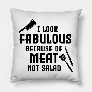 I look fabulous because of meat not salad Pillow