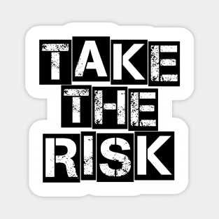 Take The Risk Magnet