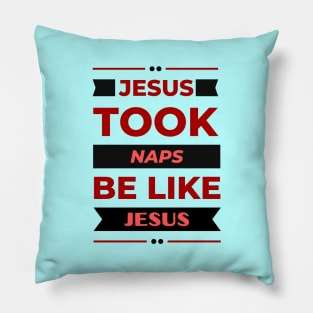 Jesus Took Naps Be Like Jesus | Funny Christian Pillow