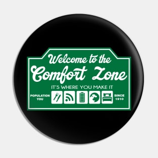 WELCOME TO THE COMFORT ZONE Pin