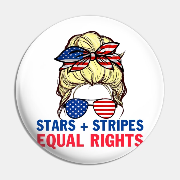 Stars Stripes And Equal Rights 4th Of July Women's Rights Pin by peskybeater