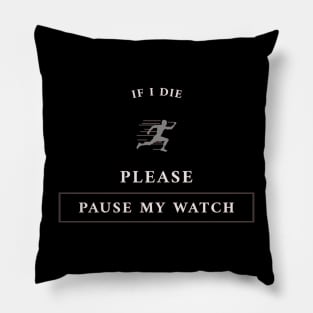 If I Die, Please Pause My Watch Pillow