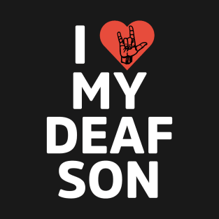 I love my deaf son T-Shirt