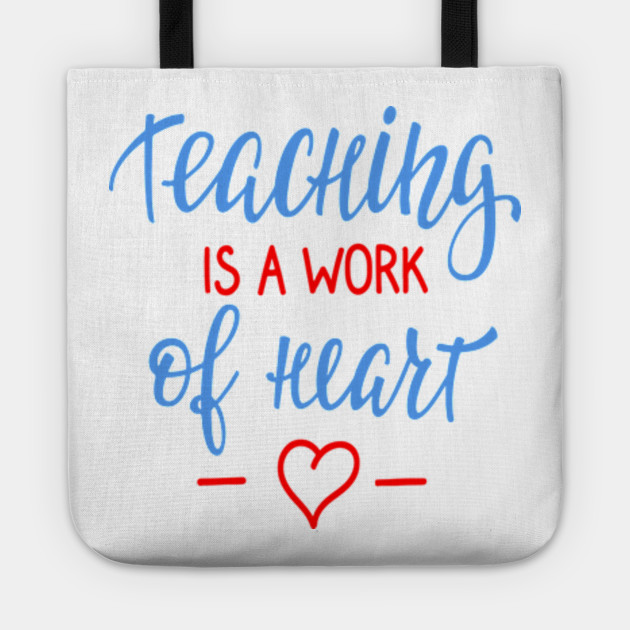 Teaching Is A Work Of Heart Funny School Teacher Quote Teacher