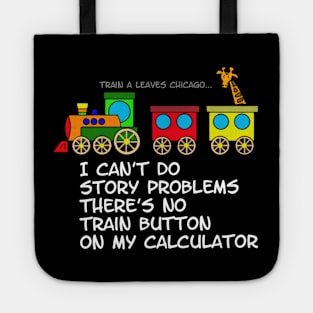 I can't do story problems, there's no train button on my calculator Tote