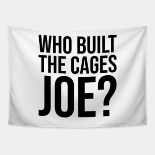 Who Built The Cages Joe Tapestry