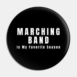 Marching Band Is My Favorite Season Pin