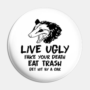 live ugly fake your death eat trash get hit by a car Pin