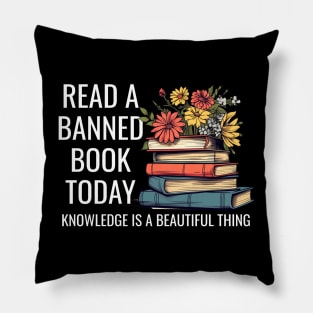 Read A Banned Book Today Knowledge Is A Beautiful Thing Pillow