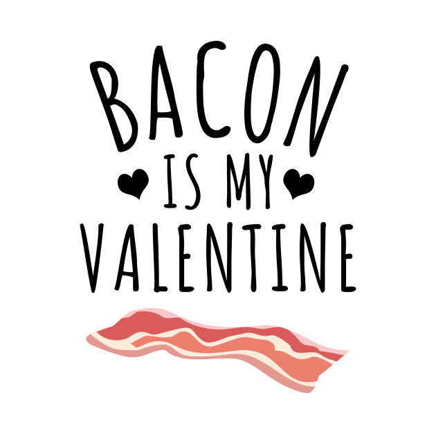 Bacon Is My Valentine by LunaMay