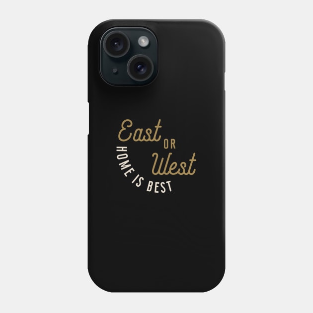 East or West Home is Best Phone Case by calebfaires