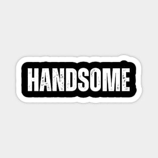 HANDSOME Magnet