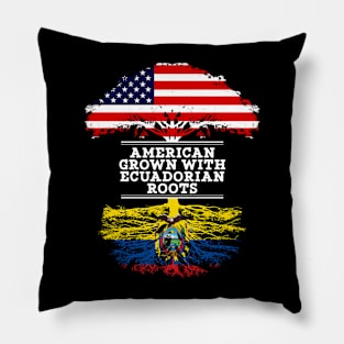 American Grown With Ecuadorian Roots - Gift for Ecuadorian From Ecuador Pillow