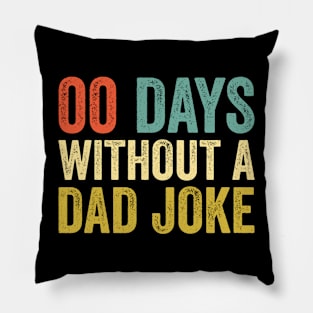 00 Zero Days Without A Dad Joke Father's Day Pillow