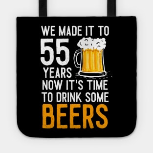 We Made it to 55 Years Now It's Time To Drink Some Beers Aniversary Wedding Tote