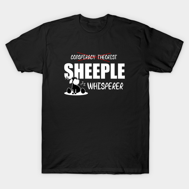 Discover Sheeple Whisperer - Conspiracy - T-Shirt