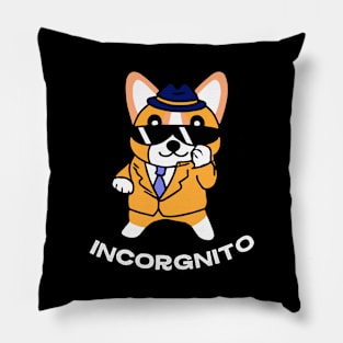 Incorgnito Corgi Dog Owner Welsh Corgi Funny Dog Pillow