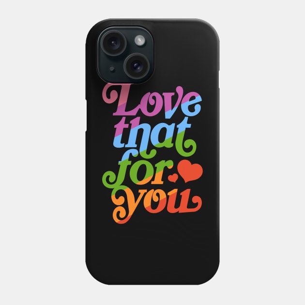 Love that for you - queer pride Phone Case by EnglishGent