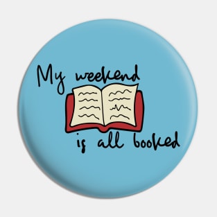 My weekend is all booked Pin