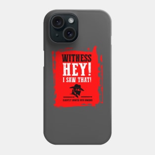 Witness!... I saw that terrible crime. Phone Case